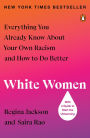 White Women: Everything You Already Know About Your Own Racism and How to Do Better