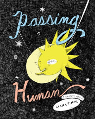 Title: Passing for Human: A Graphic Memoir, Author: Liana Finck