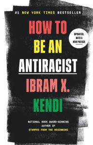 Title: How to Be an Antiracist, Author: Ibram X. Kendi