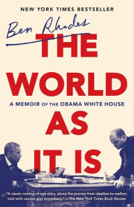 Title: The World as It Is: A Memoir of the Obama White House, Author: Ben Rhodes
