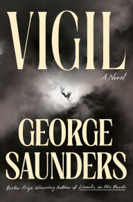 Title: Vigil: A Novel, Author: George Saunders