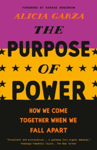 Title: The Purpose of Power: How We Come Together When We Fall Apart, Author: Alicia Garza