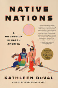 Title: Native Nations: A Millennium in North America (Pulitzer Prize Winner), Author: Kathleen DuVal