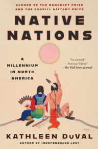Title: Native Nations: A Millennium in North America (Pulitzer Prize Winner), Author: Kathleen DuVal