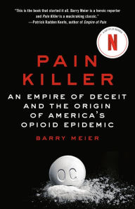 Title: Pain Killer: An Empire of Deceit and the Origin of America's Opioid Epidemic, Author: Barry Meier