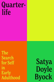 Books in epub format download Quarterlife: The Search for Self in Early Adulthood by Satya Doyle Byock