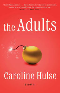 Title: The Adults: A Novel, Author: Caroline Hulse