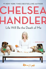 Electronics e books download Life Will Be the Death of Me: ...And You Too! by Chelsea Handler