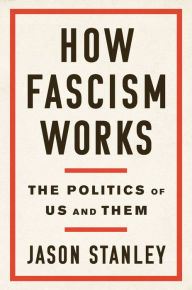 Read book online free download How Fascism Works: The Politics of Us and Them by Jason Stanley RTF ePub DJVU 9780525511830