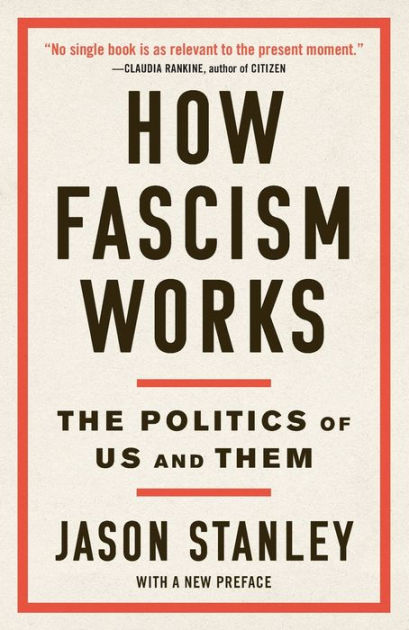 How Fascism Works: The Politics of Us and Them by Jason Stanley ...