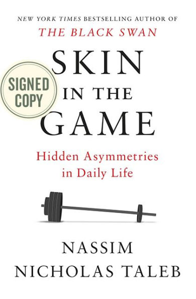 Skin in the Game: Hidden Asymmetries in Daily Life (Signed Book)