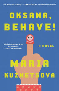 Ebook download gratis italiano pdf Oksana, Behave!: A Novel by Maria Kuznetsova in English