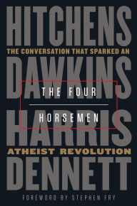 Free ebook textbook downloads pdf The Four Horsemen: The Conversation That Sparked an Atheist Revolution 9780525511960 by Christopher Hitchens, Richard Dawkins, Sam Harris, Daniel Dennett, Stephen Fry