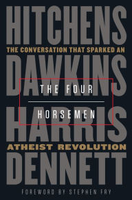 Title: The Four Horsemen: The Conversation That Sparked an Atheist Revolution, Author: Christopher Hitchens