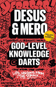 Title: God-Level Knowledge Darts: Life Lessons from the Bronx, Author: Desus & Mero