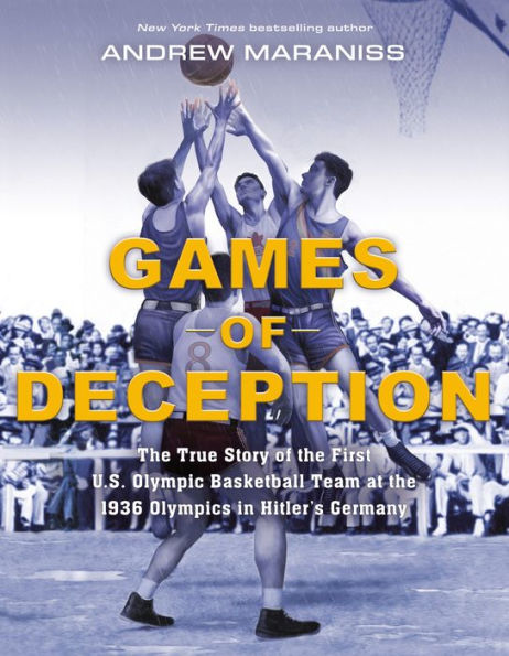 Games of Deception: the True Story First U.S. Olympic Basketball Team at 1936 Olympics Hitler's Germany