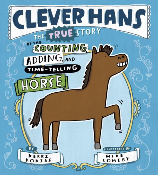 Clever Hans: the True Story of Counting, Adding, and Time-Telling Horse
