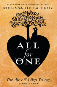 Title: All for One (Alex and Eliza Series #3), Author: Melissa de la Cruz