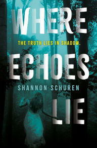 Title: Where Echoes Lie, Author: Shannon Schuren