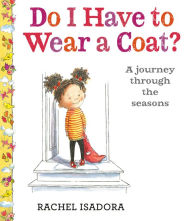 Title: Do I Have to Wear a Coat?, Author: Rachel Isadora