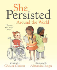 Title: She Persisted Around the World: 13 Women Who Changed History, Author: Chelsea Clinton