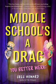 Title: Middle School's a Drag, You Better Werk!, Author: Greg Howard