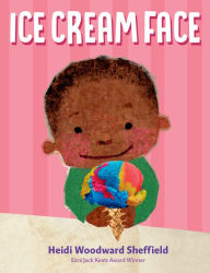 Title: Ice Cream Face, Author: Heidi Woodward Sheffield