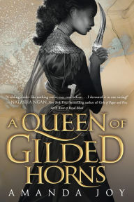 Title: A Queen of Gilded Horns, Author: Amanda Joy