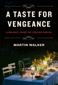 Title: A Taste for Vengeance (Bruno, Chief of Police Series #11), Author: Martin Walker