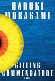Title: Killing Commendatore, Author: Haruki Murakami