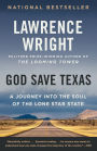 God Save Texas: A Journey into the Soul of the Lone Star State