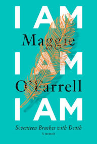 Amazon kindle ebook I Am, I Am, I Am: Seventeen Brushes with Death