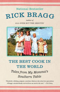 Title: The Best Cook in the World: Tales from My Momma's Southern Table: A Memoir and Cookbook, Author: Rick Bragg