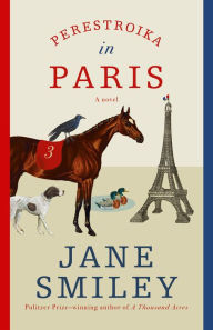 Read books for free download Perestroika in Paris: A novel  9780525520351 in English by Jane Smiley