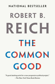 Title: The Common Good, Author: Robert B. Reich