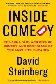 Ebook rapidshare download Inside Comedy: The Soul, Wit, and Bite of Comedy and Comedians of the Last Five Decades ePub CHM DJVU by David Steinberg 9780525520573