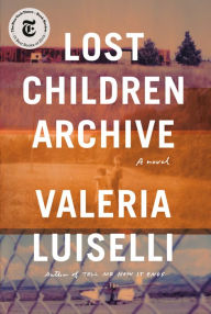 Title: Lost Children Archive, Author: Valeria Luiselli