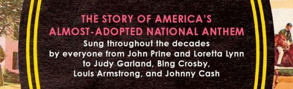 My Old Kentucky Home: The Astonishing Life and Reckoning of an Iconic American Song