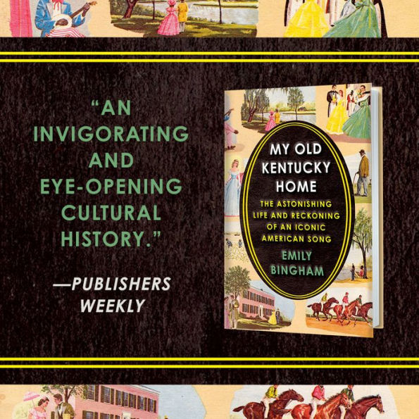 My Old Kentucky Home: The Astonishing Life and Reckoning of an Iconic American Song