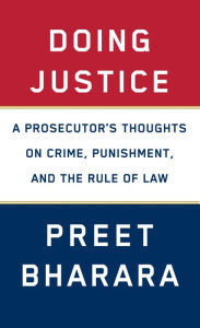 Free download audio books in italian Doing Justice: A Prosecutor's Thoughts on Crime, Punishment, and the Rule of Law by Preet Bharara