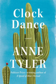 Title: Clock Dance: A novel, Author: Anne Tyler