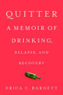 Quitter: A Memoir of Drinking, Relapse, and Recovery