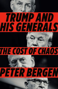 Title: Trump and His Generals: The Cost of Chaos, Author: Peter Bergen