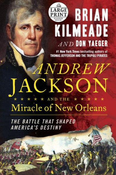 Andrew Jackson and the Miracle of New Orleans: The Battle That Shaped America's Destiny