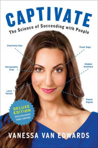 Title: Captivate Deluxe: The Science of Succeeding with People, Author: Vanessa Van Edwards