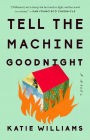 Tell the Machine Goodnight