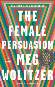 Title: The Female Persuasion, Author: Meg Wolitzer