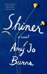 Title: Shiner: A Novel, Author: Amy Jo Burns