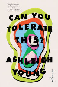 Title: Can You Tolerate This?: Essays, Author: Ashleigh Young