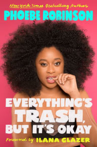 Books to download on mp3 for free Everything's Trash, But It's Okay by Phoebe Robinson, Ilana Glazer PDF FB2